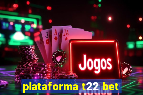 plataforma t22 bet